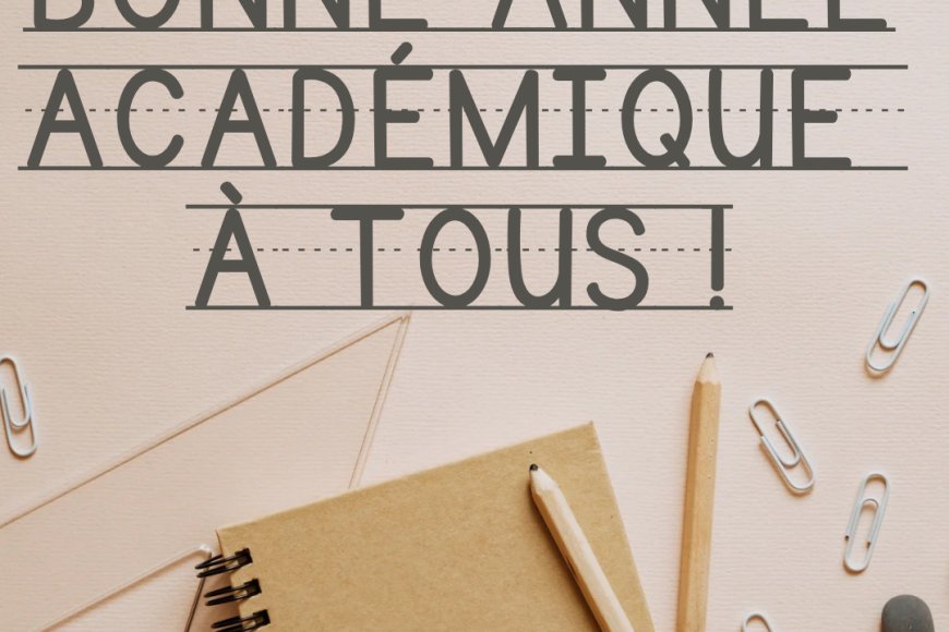 NOUS VOUS SOUHAITONS UNE EXCELLENTE RENTRÉE SCOLAIRE ET ESTUDIANTINE !